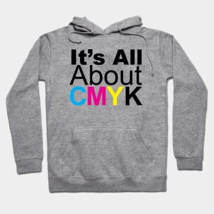 It's All About CMYK Hoodie